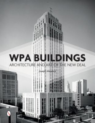 Carte WPA Buildings: Architecture and Art of the New Deal Joseph Maresca