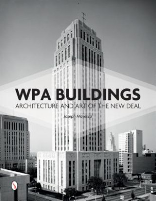 Książka WPA Buildings: Architecture and Art of the New Deal Joseph Maresca