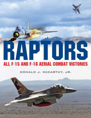 Kniha Raptors: All F-15 and F-16 Aerial Combat Victories Donald J. McCarthy Jt