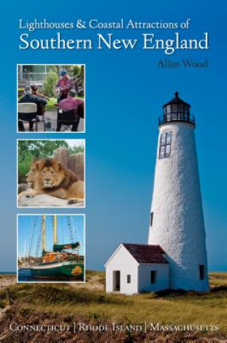 Carte Lighthouses and Coastal Attractions of Southern New England: Connecticut, Rhode Island, and Massachusetts Allan Wood