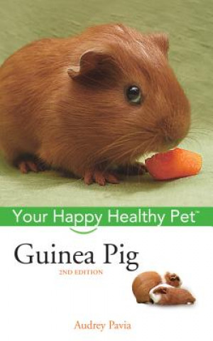 Könyv Guinea Pig: Your Happy Healthy Pet Audrey Pavia