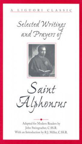 Kniha Selected Writings and Prayers of Saint Alphonsus John Steingraeber