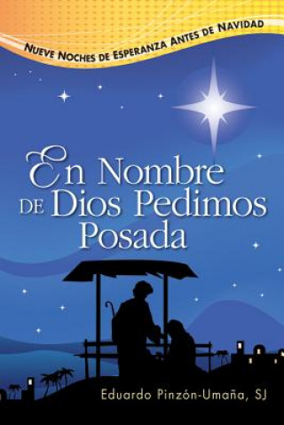 Carte En Nombre de Dios Pedimos Posada: Nueve Noches de Esperanza Antes de Navidad Eduardo Pinzon-Umana