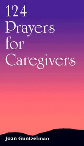 Carte 124 Prayers for Caregivers Joan Guntzelman