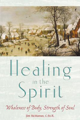 Libro Healing in the Spirit: Wholeness of Body, Strength of Soul Jim McManus