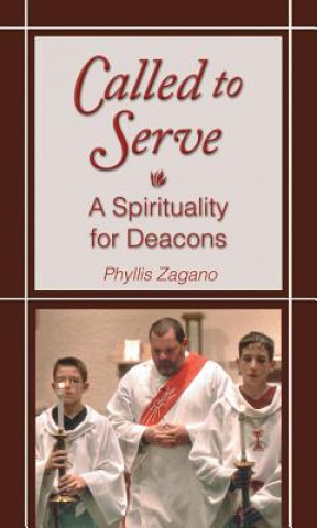 Könyv Called to Serve: A Spirituality for Deacons Phyllis Zagano