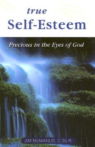 Book True Self-Esteem: Precious in the Eyes of God Jim McManus