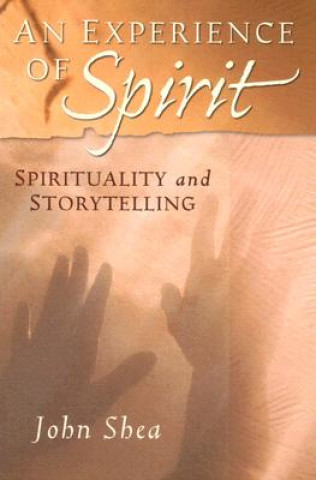 Carte An Experience of Spirit: Spirituality and Storytelling John Shea