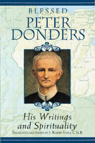 Kniha Blesses Peter Donders: His Writing and Spirituality J. Robert Fenili