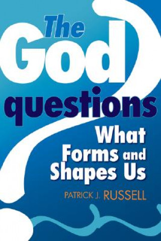 Βιβλίο The God Questions: What Forms and Shapes Us Patrick J. Russell