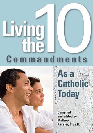 Könyv Living the 10 Commandments as a Catholic Today Mathew Kessler