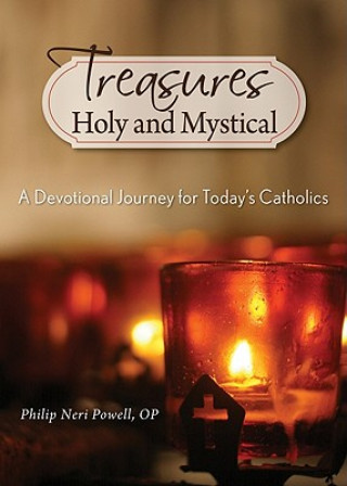 Kniha Treasures Holy and Mystical: A Devotional Journey for Today's Catholics Philip Powell