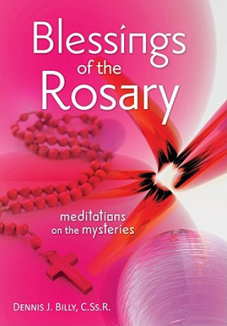 Carte Blessings of the Rosary: Meditations on the Mysteries Dennis J. Billy