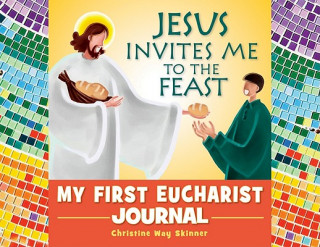 Carte Jesus Invites Me to the Feast: My First Eucharist Journal Christine Way Skinner