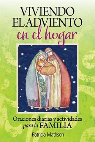 Kniha Viviendo el Adviento en el Hogar: Oraciones Diarias y Actividades Para la Familia = Advent Living at Home Patricia Mathson