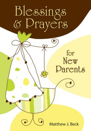 Book Blessings and Prayers for New Parents Matthew Beck