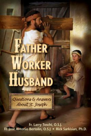 Könyv Father, Worker, Husband Larry Toschi