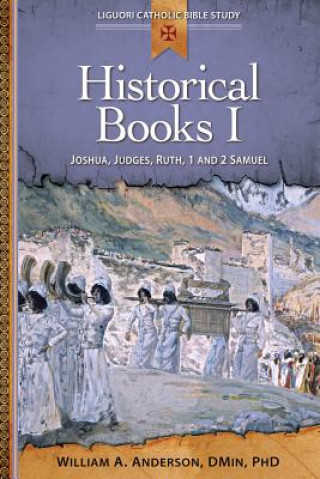 Carte Historical Books I: Joshua, Judges, Ruth, 1 and 2 Samuel William A. Anderson