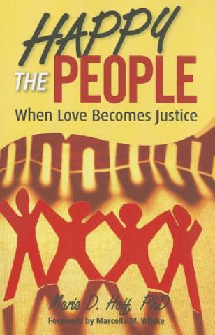 Kniha Happy the People: When Love Becomes Justice Marie D. Hoff