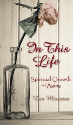 Könyv In This Life: Spiritual Growth and Aging Leo Missinne