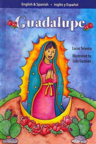 Kniha Guadalupe: El Milagro del Tepeyac/ Guadalupe: The Miracle of Tepeyac / El Milagro del Tepeyac Lucas Brum-Teixera