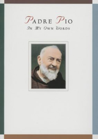 Kniha Padre Pio: In My Own Words Anthony Chiffolo