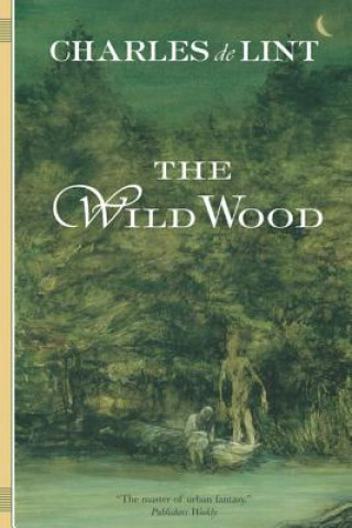 Książka WILD WOOD Charles de Lint