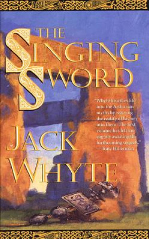 Könyv The Singing Sword: The Dream of Eagles, Volume 2 Jack Whyte
