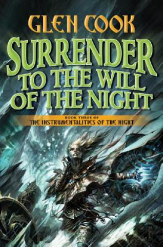 Könyv Surrender to the Will of the Night Glen Cook