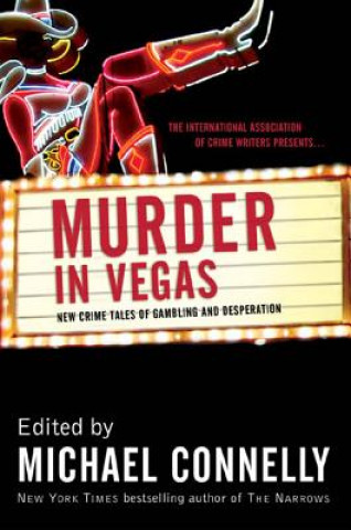 Carte Murder in Vegas: New Crime Tales of Gambling and Desperation Michael Connelly