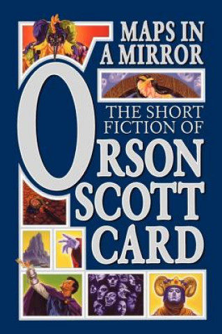 Könyv Maps in a Mirror: The Short Fiction of Orson Scott Card Orson Scott Card