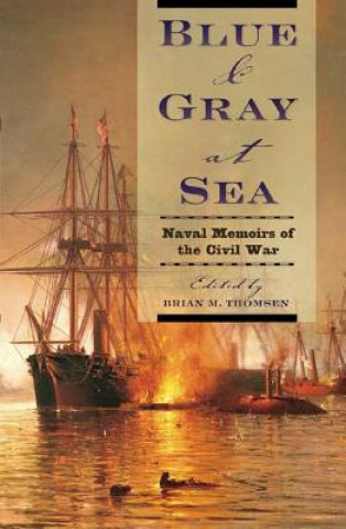 Książka Blue & Gray at Sea: Naval Memoirs of the Civil War Brian Thomsen