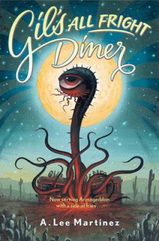 Carte Gil's All Fright Diner A. Lee Martinez