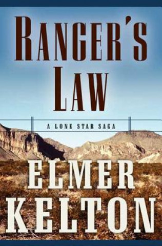 Kniha Ranger's Law: A Lone Star Saga Elmer Kelton