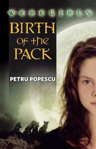 Könyv Weregirls: Birth of the Pack Petru Popescu