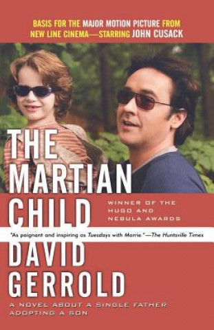 Carte The Martian Child: A Novel about a Single Father Adopting a Son David Gerrold