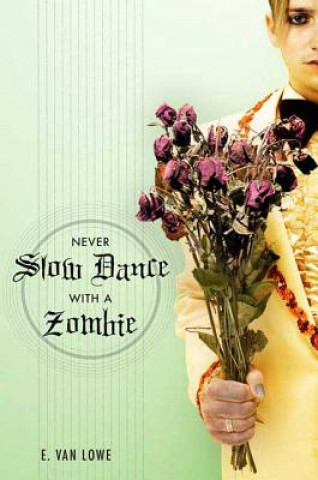 Kniha Never Slow Dance with a Zombie E. Van Lowe
