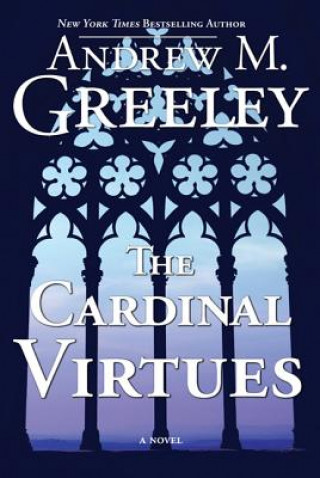 Kniha The Cardinal Virtues Andrew M. Greeley