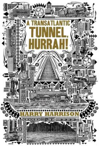 Kniha A Transatlantic Tunnel, Hurrah! Harry Harrison