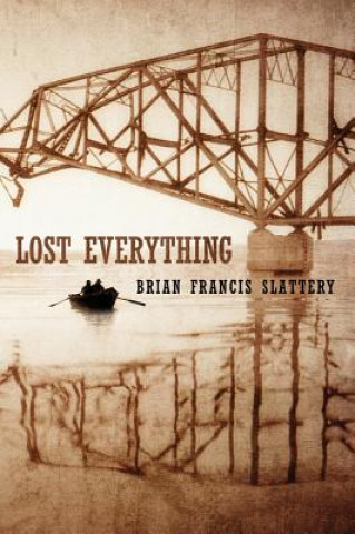Könyv Lost Everything Brian Francis Slattery