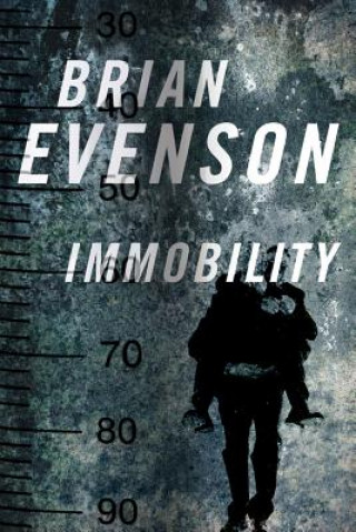 Kniha Immobility Brian Evenson