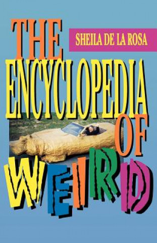 Könyv Encyclopedia of Weird Sheila De Larosa