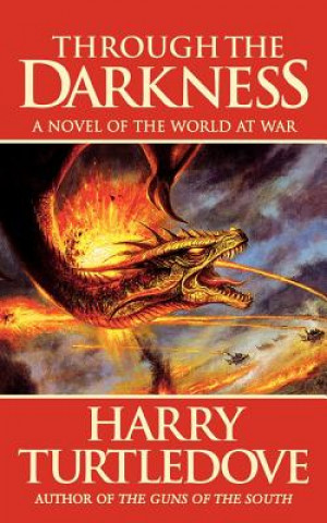 Kniha Through the Darkness: A Novel of the World War--And Magic Harry Turtledove