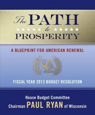 Carte The Path to Prosperity: A Blueprint for American Renewal: Fiscal Year 2013 Budget Resolution Paul Ryan