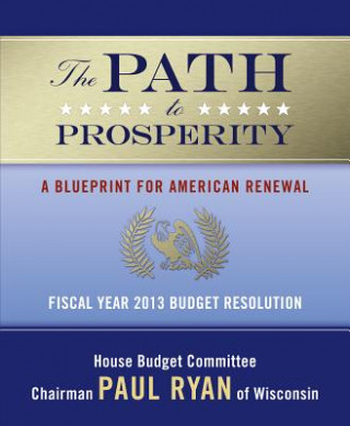 Buch The Path to Prosperity: A Blueprint for American Renewal: Fiscal Year 2013 Budget Resolution Paul Ryan