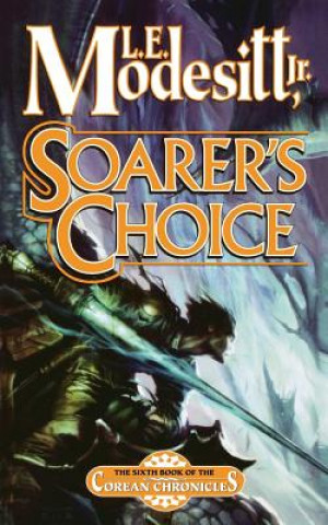 Könyv Soarer's Choice L. E. Jr. Modesitt