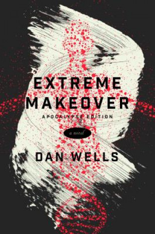 Книга Extreme Makeover Dan Wells