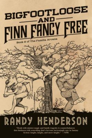 Carte Bigfootloose and Finn Fancy Free: A Darkly Funny Urban Fantasy Randy Henderson