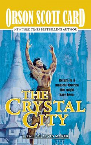 Carte The Crystal City: The Tales of Alvin Maker, Volume VI Orson Scott Card