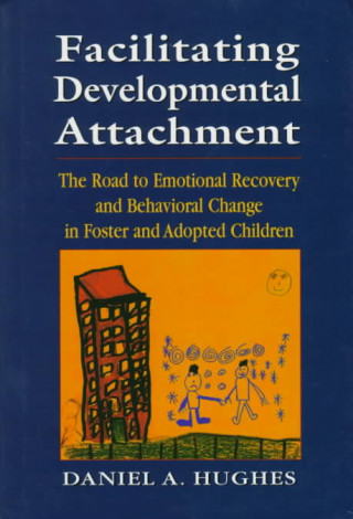 Kniha Facilitating Developmental Attachment Daniel A. Hughes